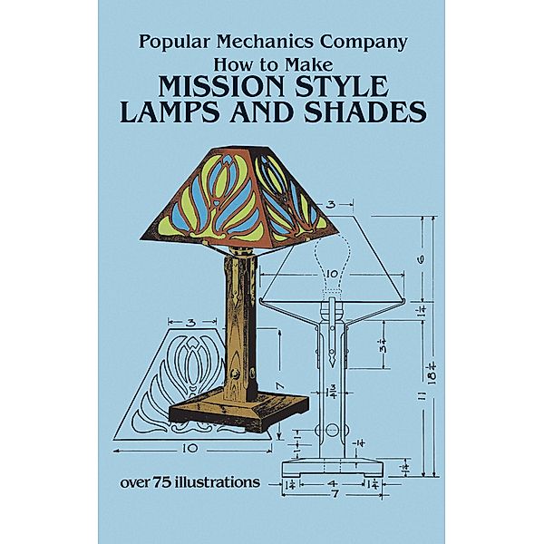 How to Make Mission Style Lamps and Shades / Dover Crafts: Furniture, Popular Mechanics Co.