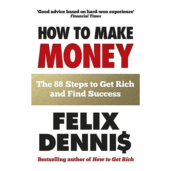 How to Make Money, Felix Dennis