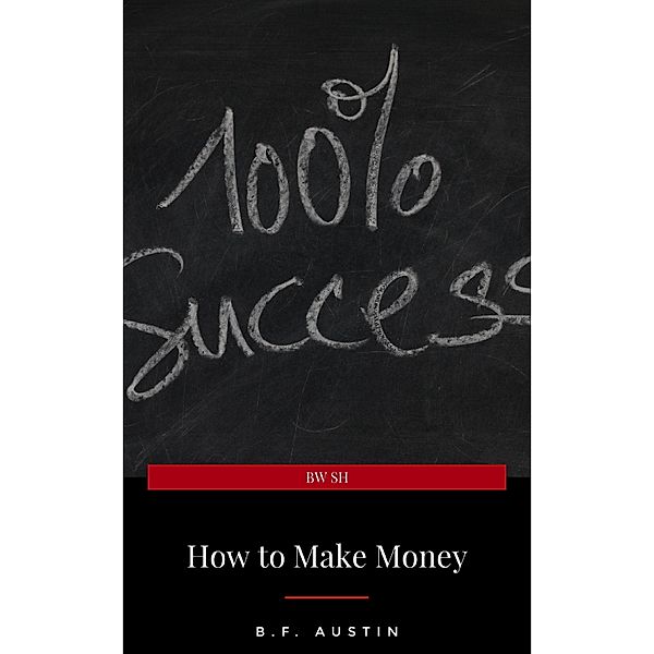 How to Make Money, B. F. Austin