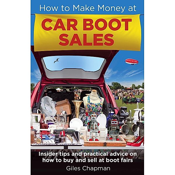 How To Make Money at Car Boot Sales, Giles Chapman