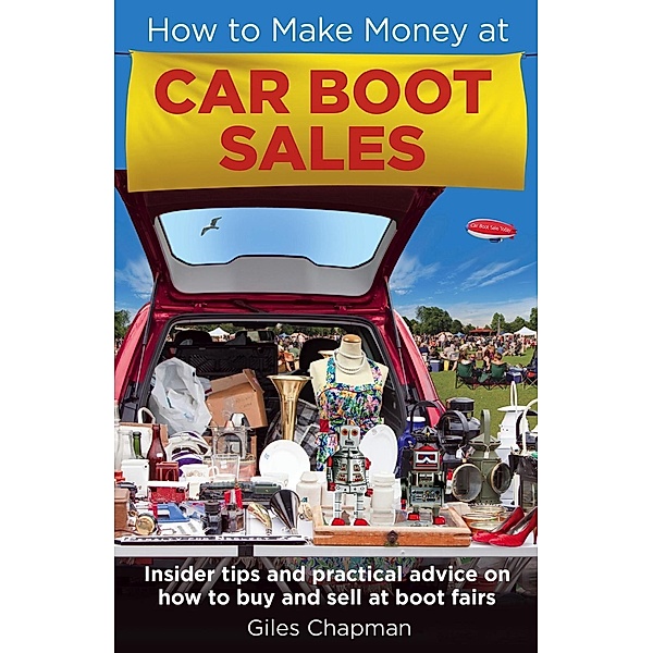How To Make Money at Car Boot Sales / Robinson, Giles Chapman