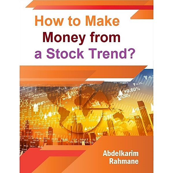 How to Make Money from a Stock Trend?, Abdelkarim Rahmane