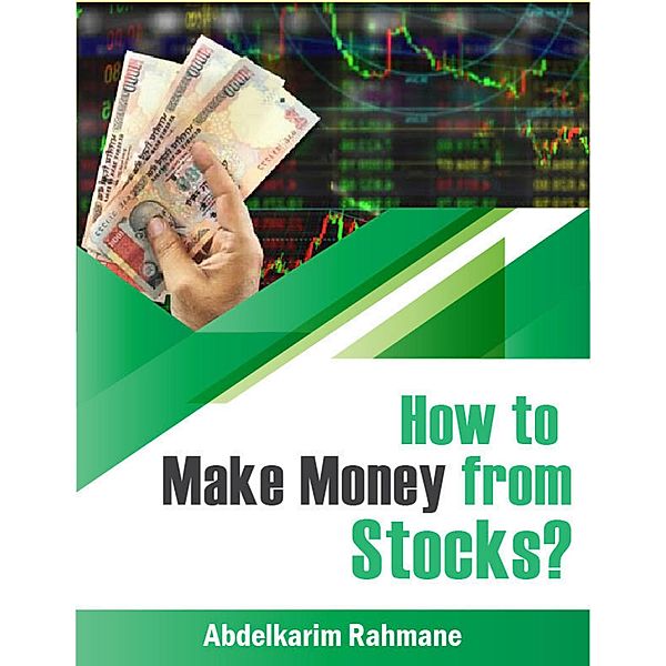 How to Make Money from Stocks?, Abdelkarim Rahmane