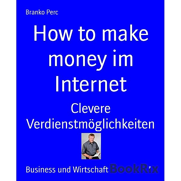 How to make money im Internet, Branko Perc