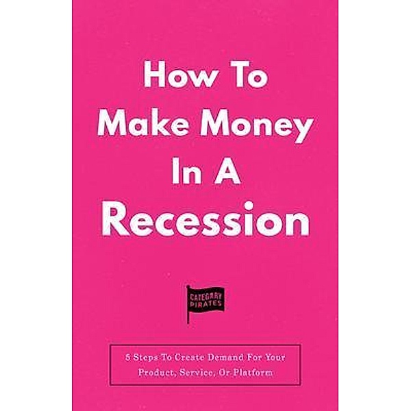 How To Make Money In A Recession, Nicolas Cole, Eddie Yoon, Christopher Lochhead