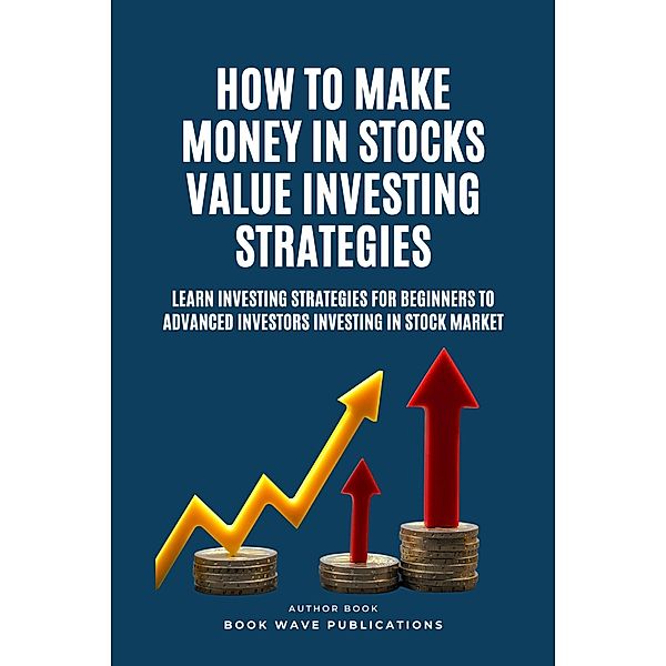 How To Make Money In Stocks Value Investing Strategies, Book Wave Publications