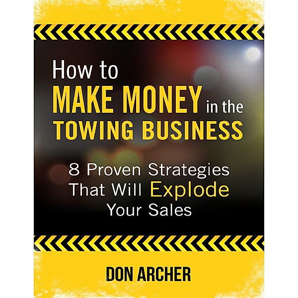 How to Make Money In the Towing Business, Don Archer