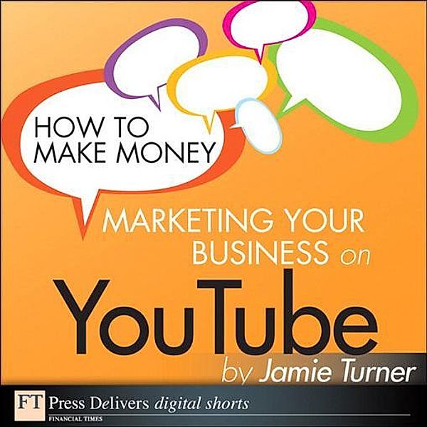 How to Make Money Marketing Your Business on YouTube, Jamie Turner