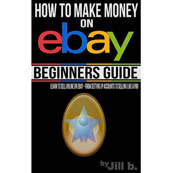 How to Make Money on eBay - Beginner's Guide, Jill B.