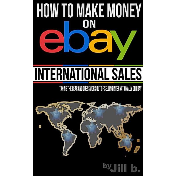 How to Make Money on eBay - International Sales, Jill B.