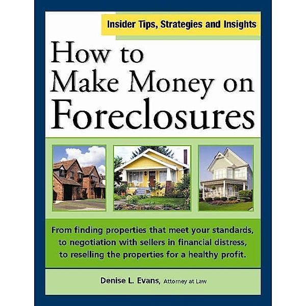 How to Make Money on Foreclosures, Denise L. Evans