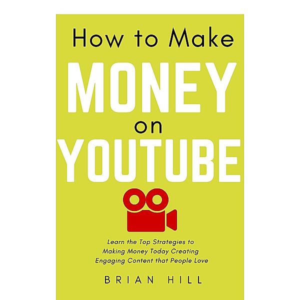 How to Make Money on YouTube, Brian Hill