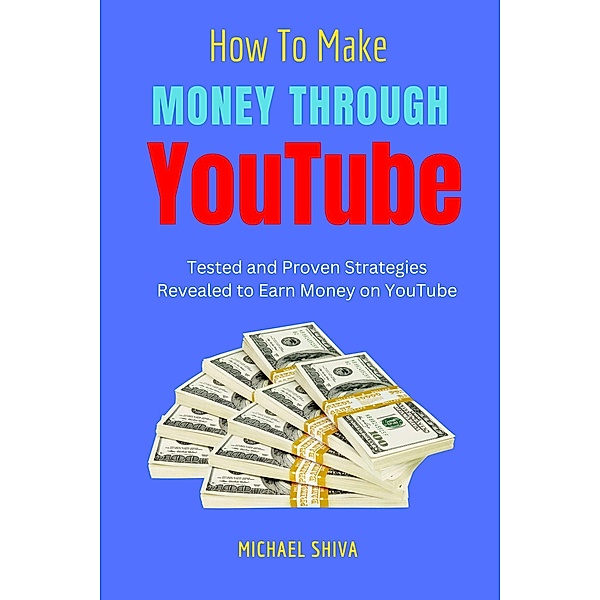 How To Make Money Through Youtube / How to Make Money, Michael Shiva