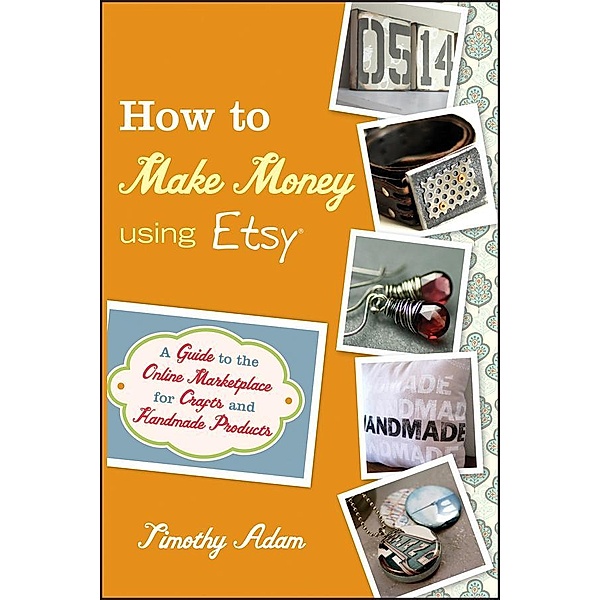 How to Make Money Using Etsy, Tim Adam