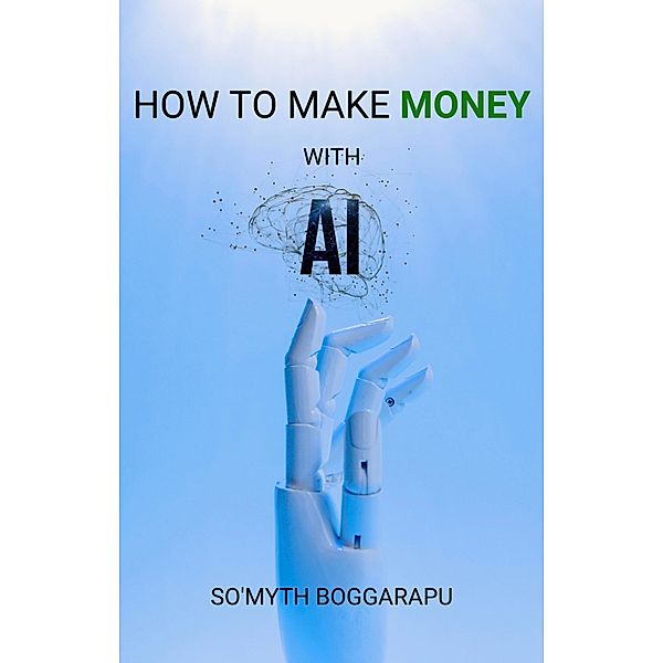 How to Make Money with AI, So'Myth Boggarapu