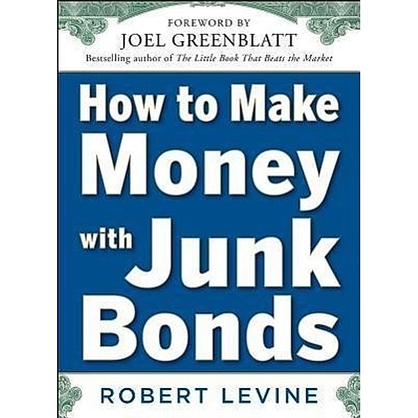 How to Make Money with Junk Bonds, Robert Levine