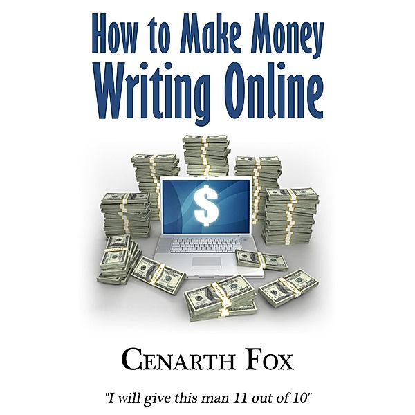 How to Make Money Writing Online, Cenarth Fox