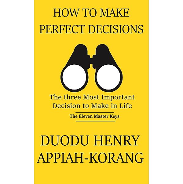 How to Make Perfect Decisions, Duodu Henry Appiah-korang
