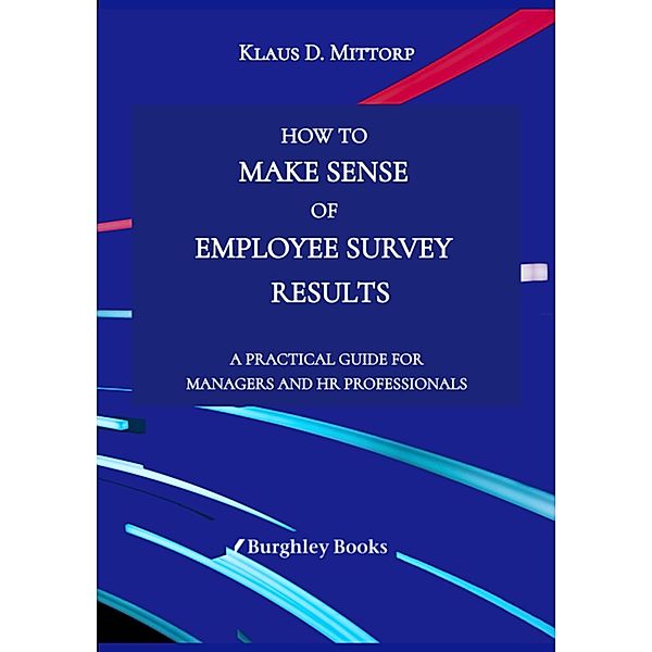 How to Make Sense of Employee Survey Results, Klaus D. Mittorp