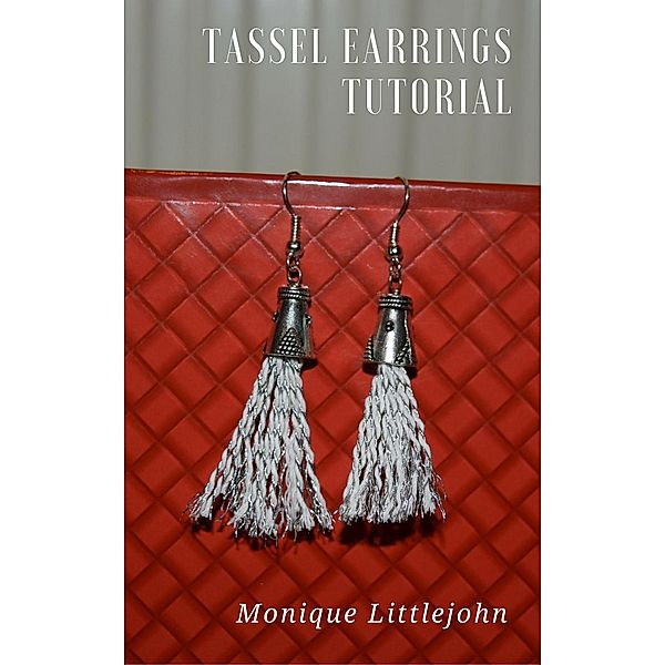 How to Make Tassel Earrings, Monique Littlejohn