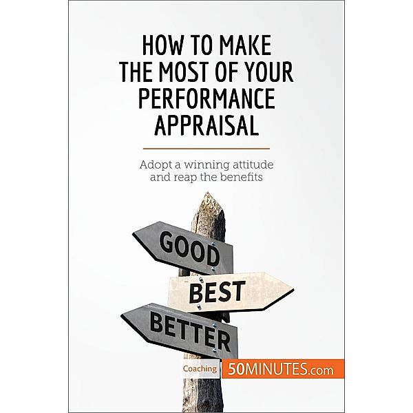 How to Make the Most of Your Performance Appraisal, 50minutes