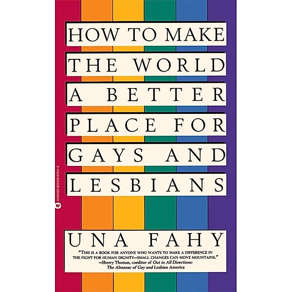 How to Make the World a Better Place for Gays & Lesbians, Una W Fahy