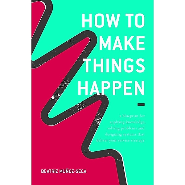How to Make Things Happen / Progress in Mathematics, Beatriz Muñoz-Seca