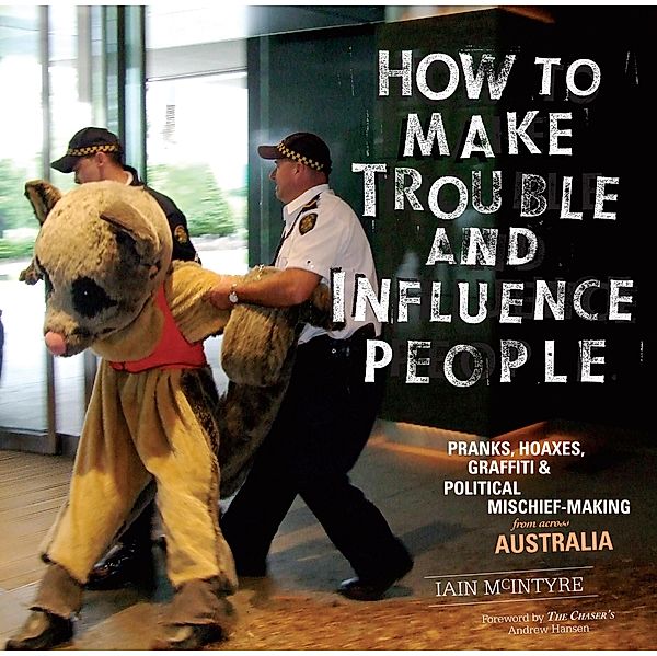 How to Make Trouble and Influence People / PM Press, Iain McIntyre
