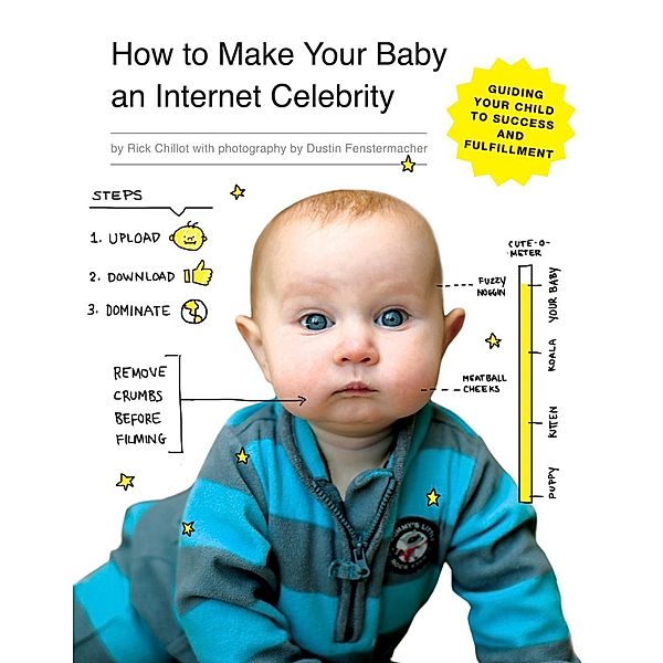 How to Make Your Baby an Internet Celebrity / Internet Celebrity Bd.2, Rick Chillot