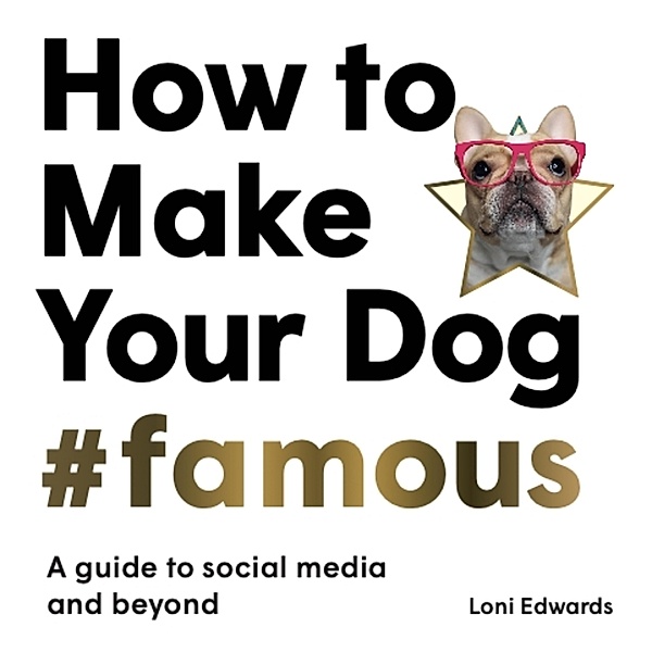 How To Make Your Dog #Famous, Loni Edwards