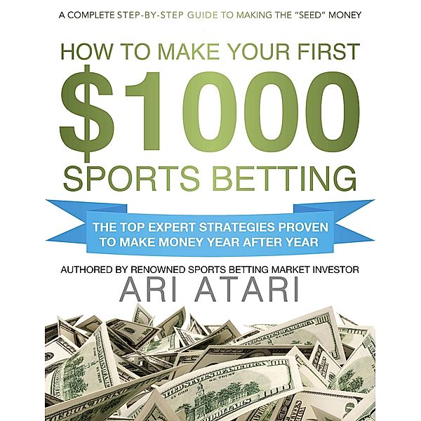 How To Make Your First $1000 Sports Betting, Ari Atari
