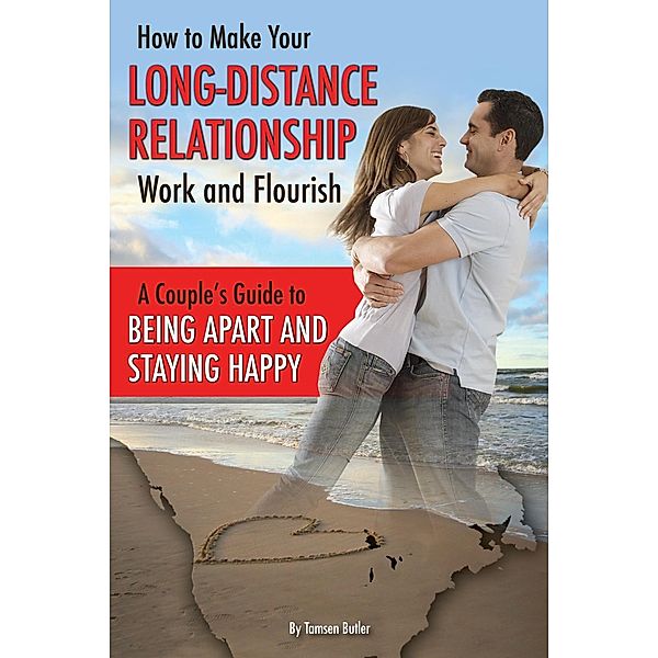 How to Make Your Long-Distance Relationship Work and Flourish, Tamsen Butler