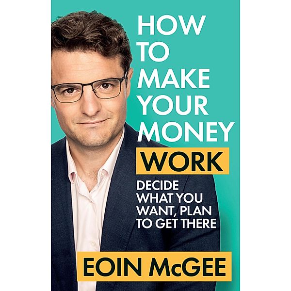 How to Make Your Money Work, Eoin McGee