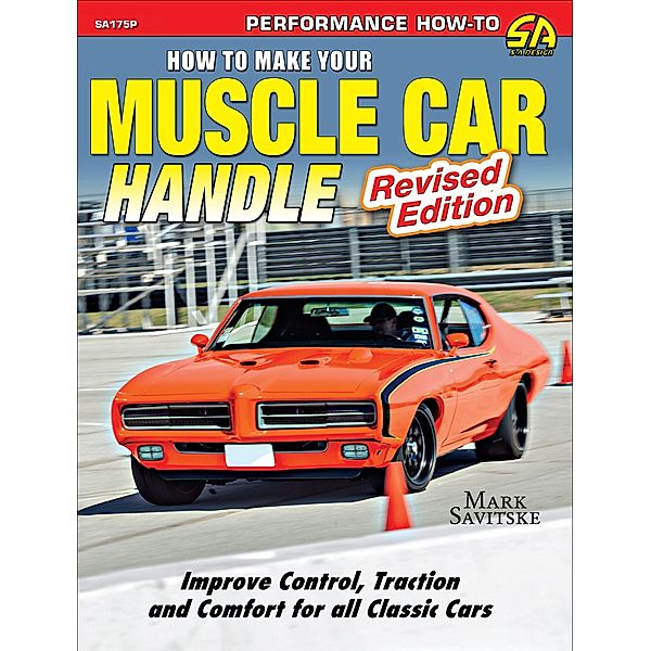 How to Make Your Muscle Car Handle: Revised Edition, Mark Savitske