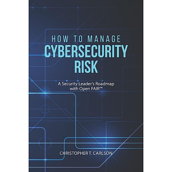 How to Manage Cybersecurity Risk, Christopher T. Carlson