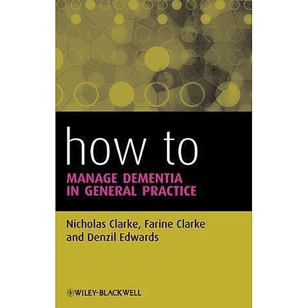 How to Manage Dementia in General Practice, Nicholas Clarke, Farine Clarke, Denzil Edwards