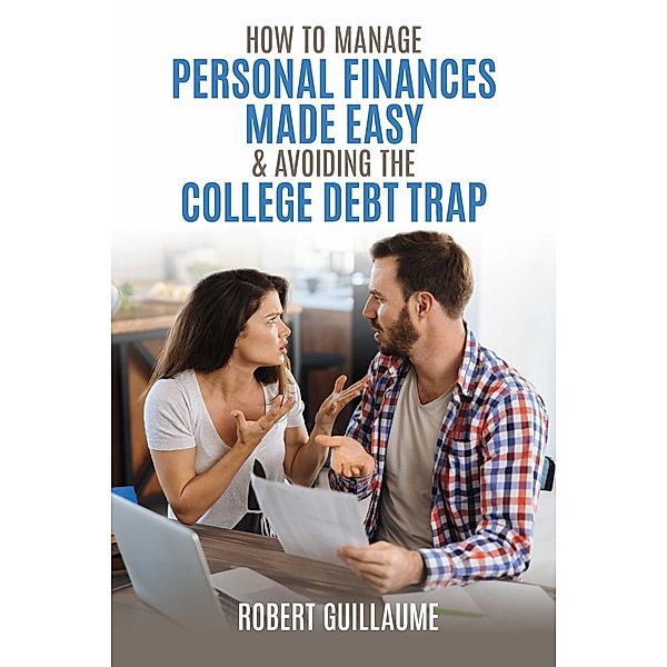 How  to Manage Personal Finances Made Easy & Avoiding the College Debt Trap, Robert Guillaume