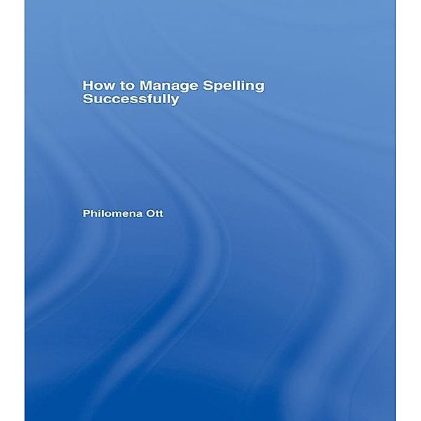 How to Manage Spelling Successfully, Philomena Ott