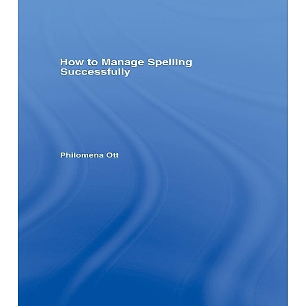 How to Manage Spelling Successfully, Philomena Ott