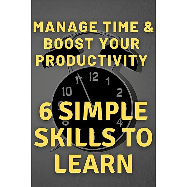 How To Manage Time & Boost Productivity (E-book) / E-book, Conrad