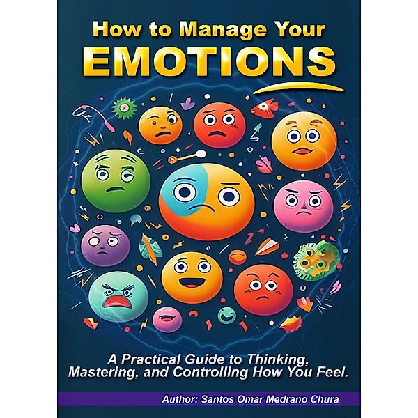 How to Manage Your Emotions., Santos Omar Medrano Chura