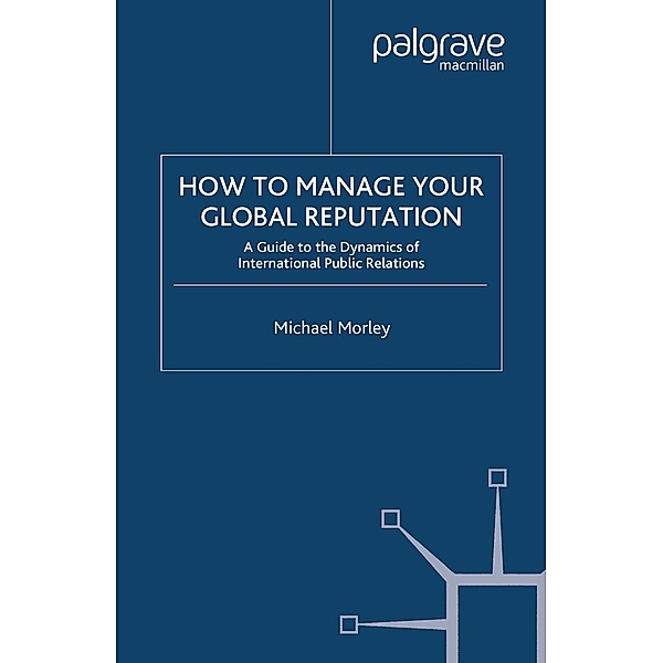 How to Manage Your Global Reputation, M. Morley