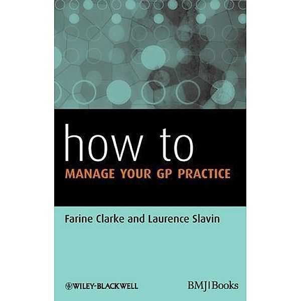 How to Manage Your GP Practice, Farine Clarke, Laurence Slavin