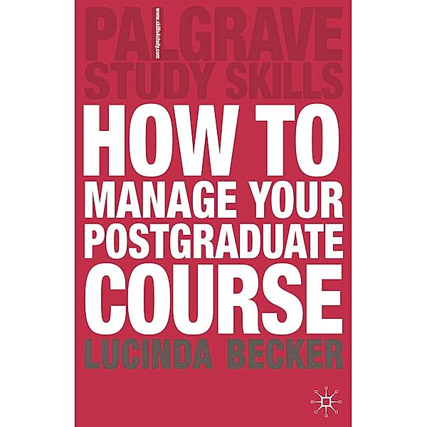How to Manage your Postgraduate Course / Bloomsbury Study Skills, Lucinda Becker