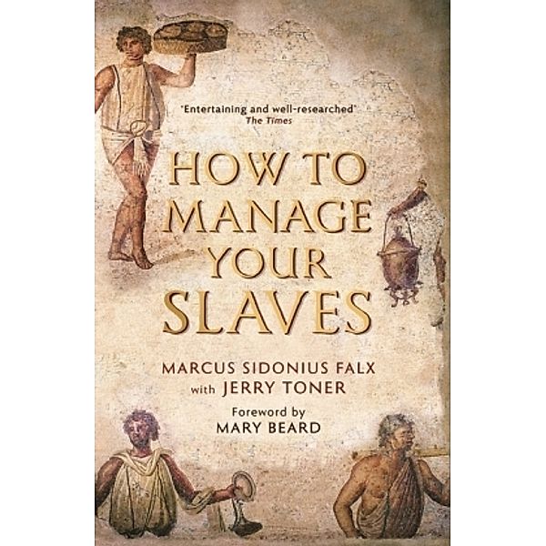 How to Manage Your Slaves, Marcus S. Falx, Jerry Toner