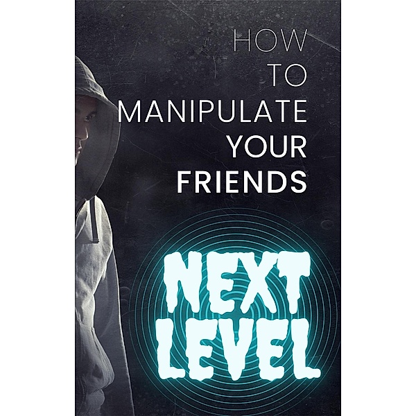 How to Manipulate Your Friends, Jordon Sagel, J. Sagel