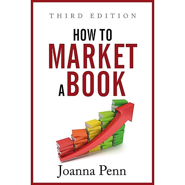 How to Market a Book: Third Edition, Joanna Penn