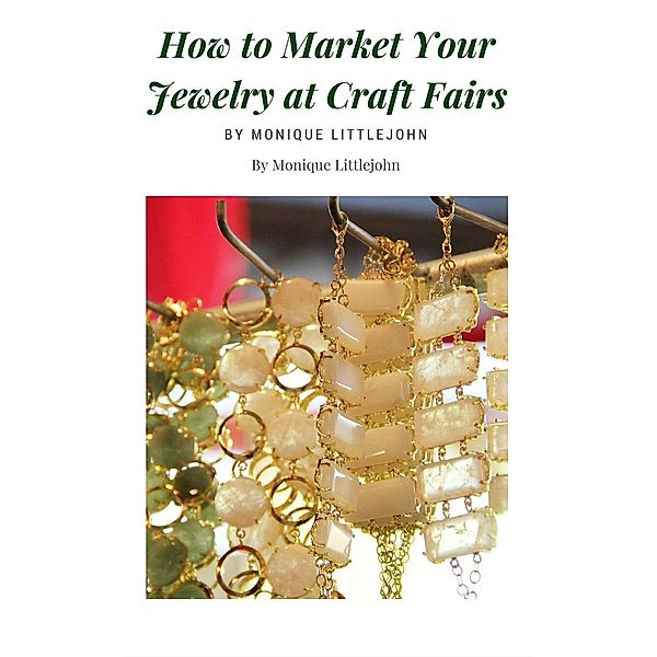 How to Market Jewelry at Craft Shows, Monique Littlejohn