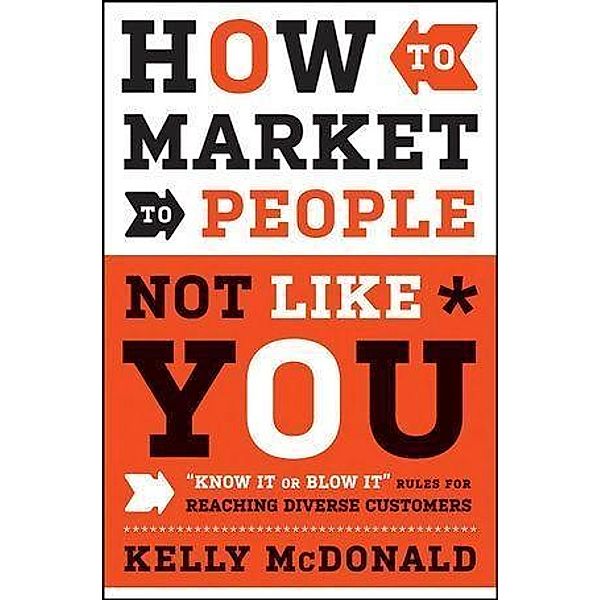 How to Market to People Not Like You, Kelly McDonald