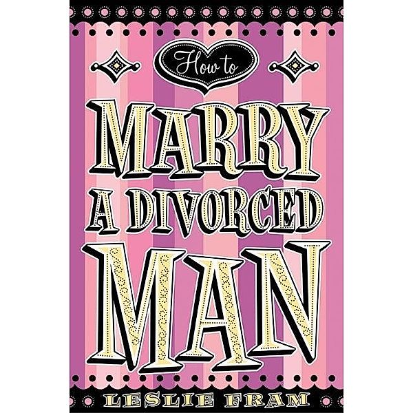 How to Marry a Divorced Man, Leslie Fram